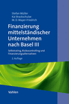 Stefan Müller, Kai Brackschulze, Matija Denise Mayer-Fiedrich - Finanzierung mittelständischer Unternehmen nach Basel III