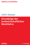 Ulrich Koester - Grundzüge der landwirtschaftlichen Marktlehre