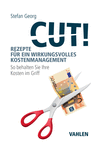 Stefan Georg - Cut! Rezepte für ein wirkungsvolles Kostenmanagement