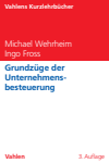 Michael Wehrheim, Ingo Fross - Grundzüge der Unternehmensbesteuerung