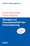 Martin Schulz, Andreas Rathgeber, Stefan Stöckl, Marc Wagner - Übungen zur Finanzwirtschaft der Unternehmung