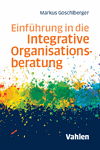 Markus Göschlberger - Einführung in die Integrative Organisationsberatung