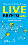 Michael Lewrick, Christian Giorgio - Live aus dem Krypto-Valley: Blockchain, Krypto und die neuen Business Ökosysteme