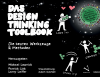 Michael Lewrick, Patrick Link, Larry Leifer - Das Design Thinking Toolbook