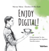 Werner Weiss, Gordon Müller-Seitz - Enjoy Digital!