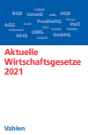 Verlag Franz Vahlen München - Aktuelle Wirtschaftsgesetze 2021
