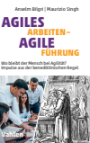Anselm Bilgri, Maurizio Singh - Agiles Arbeiten - Agile Führung