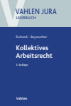 Reinhard Richardi, Frank Bayreuther - Kollektives Arbeitsrecht