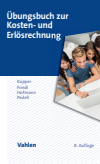 Hans-Ulrich Küpper, Gunther Friedl, Christian Hofmann, Burkhard Pedell - Übungsbuch zur Kosten- und Erlösrechnung