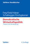 Bruno S. Frey, Lars P. Feld, Melanie Häner, Christoph A. Schaltegger, Gebhard Kirchgässner - Demokratische Wirtschaftspolitik