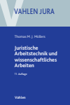 Thomas M.J. Möllers - Juristische Arbeitstechnik und wissenschaftliches Arbeiten