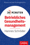 Hannes Schröder - 30 Minuten Betriebliches Gesundheitsmanagement (BGM)