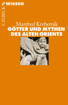 Manfred Krebernik - Götter und Mythen des Alten Orients