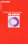 Christoph Markschies - Die Gnosis