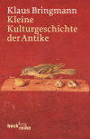 Klaus Bringmann - Kleine Kulturgeschichte der Antike