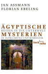 Jan Assmann, Florian Ebeling - Ägyptische Mysterien