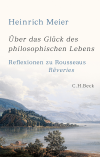 Heinrich Meier - Über das Glück des philosophischen Lebens