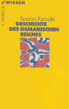 Suraiya Faroqhi - Geschichte des Osmanischen Reiches