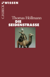 Thomas O. Höllmann - Die Seidenstraße