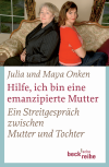 Julia Onken, Maya Onken - Hilfe, ich bin eine emanzipierte Mutter