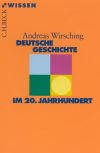 Andreas Wirsching - Deutsche Geschichte im 20. Jahrhundert