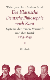 Walter Jaeschke, Andreas Arndt - Die Klassische Deutsche Philosophie nach Kant