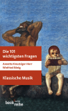 Annette Kreutziger-Herr, Winfried Bönig - Die 101 wichtigsten Fragen: Klassische Musik