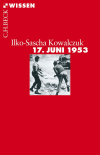 Ilko-Sascha Kowalczuk - 17. Juni 1953