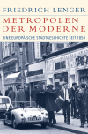 Friedrich Lenger - Metropolen der Moderne