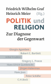 Friedrich Wilhelm Graf, Heinrich Meier - Politik und Religion
