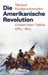 Michael Hochgeschwender - Die Amerikanische Revolution
