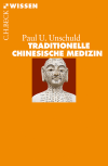 Paul U. Unschuld - Traditionelle Chinesische Medizin