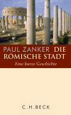 Paul Zanker - Die römische Stadt