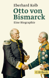 Eberhard Kolb - Otto von Bismarck