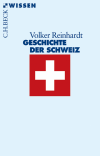 Volker Reinhardt - Geschichte der Schweiz