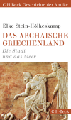 Elke Stein-Hölkeskamp - Das archaische Griechenland