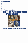 Udo Sautter - Die 101 wichtigsten Personen der Weltgeschichte