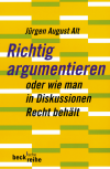 Jürgen August Alt - Richtig argumentieren
