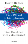 Heinz Häfner - Das Rätsel Schizophrenie