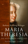 Barbara Stollberg-Rilinger - Maria Theresia