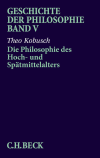 Theo Kobusch - Geschichte der Philosophie  Bd. 5: Die Philosophie des Hoch- und Spätmittelalters