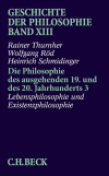 Rainer Thurnher, Wolfgang Röd, Heinrich Schmidinger - Geschichte der Philosophie  Bd. 13: Die Philosophie des ausgehenden 19. und des 20. Jahrhunderts 3: Lebensphilosophie und Existenzphilosophie