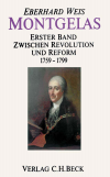 Eberhard Weis - Montgelas  Bd. 1: 1759-1799. Zwischen Revolution und Reform