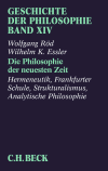Wolfgang Röd, Wilhelm K. Essler - Geschichte der Philosophie  Bd. 14: Die Philosophie der neuesten Zeit: Hermeneutik, Frankfurter Schule, Strukturalismus, Analytische Philosophie