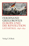 Ferdinand Gregorovius, Dominik Fugger, Karsten Lorek - Europa und die Revolution