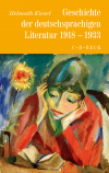 Helmuth Kiesel - Geschichte der deutschen Literatur  Bd. 10: Geschichte der deutschsprachigen Literatur 1918 bis 1933