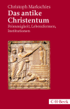 Christoph Markschies - Das antike Christentum