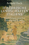 Arnold Esch - Historische Landschaften Italiens