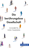 Elisabeth Thadden - Die berührungslose Gesellschaft