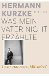 Hermann Kurzke - Was mein Vater nicht erzählte